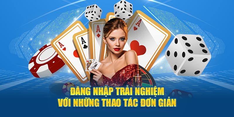 Đăng nhập trải nghiệm với những thao tác đơn giản