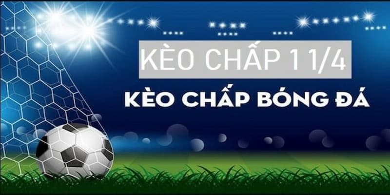 kèo chấp 1- 1/4 là bao nhiêu? giải đáp thắc mắc tại da88